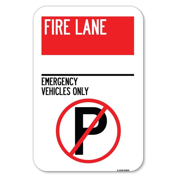 Signmission Fire Lane-Emergency Vehicles Only Wit Heavy-Gauge Aluminum Sign, 12" x 18", A-1218-24015 A-1218-24015 - main